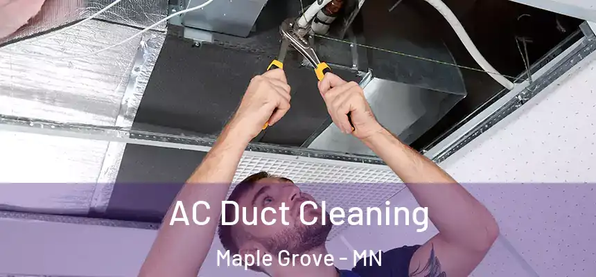  AC Duct Cleaning Maple Grove - MN