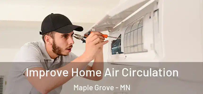  Improve Home Air Circulation Maple Grove - MN