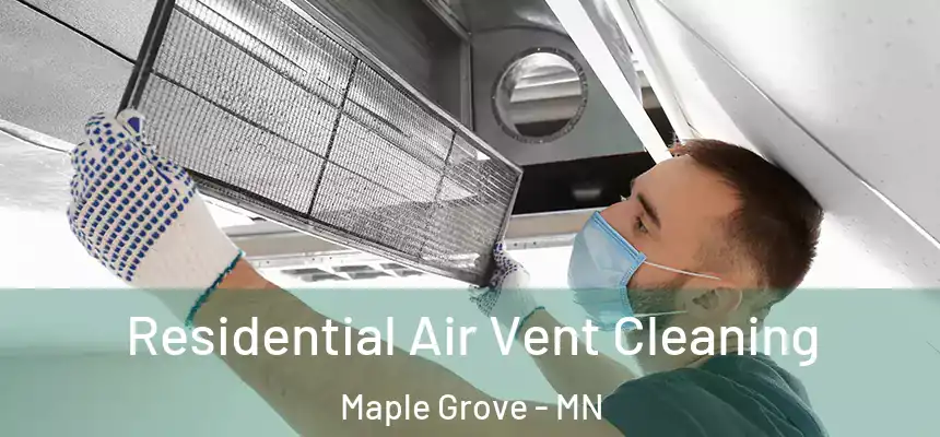  Residential Air Vent Cleaning Maple Grove - MN
